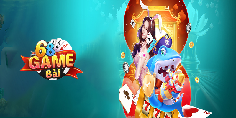 Bắn cá 68gamebai | Săn lộc vàng cùng Bắn cá nhà cái 68gamebai